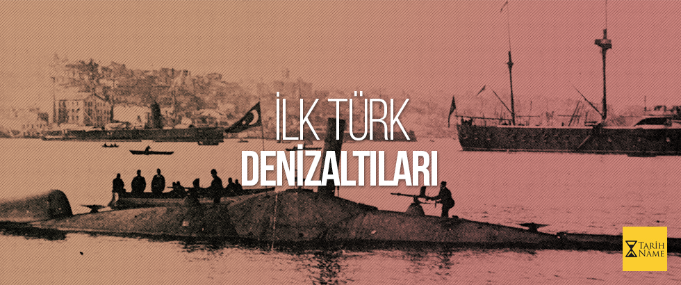 İlk Türk Denizaltıları