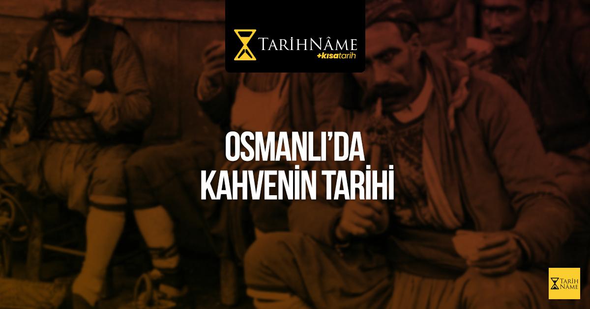 Osmanlı’da Kahvenin Tarihi