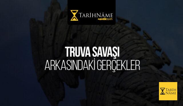 Truva Savaşı ve Arkasındaki Gerçekler