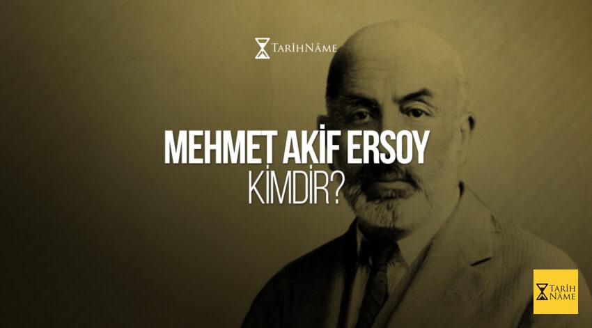 Mehmet Akif Ersoy Kimdir?