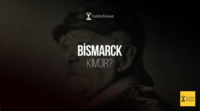 Bismarck Kimdir?