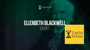 Elizabeth Blackwell Kimdir?