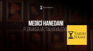 Medici Hanedanı Floransa ve İtalya'ya Etkisi