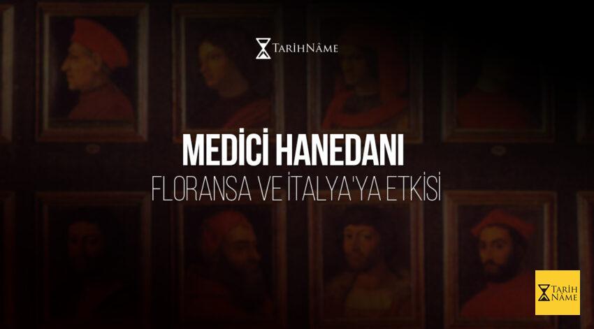 Medici Hanedanı Floransa ve İtalya’ya Etkisi