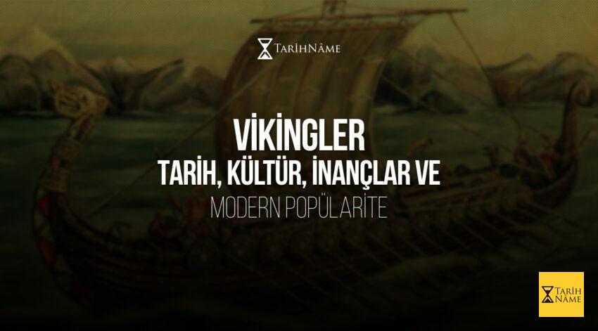 Vikingler Tarih, Kültür, İnançlar ve Modern Popülarite
