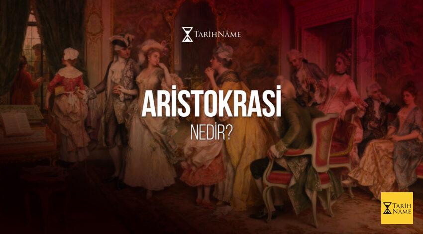 Aristokrasi Nedir? Tarihin En Güçlü Sınıfı