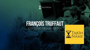 François Truffaut İkonik Fransız Yeni Dalga Yönetmeni