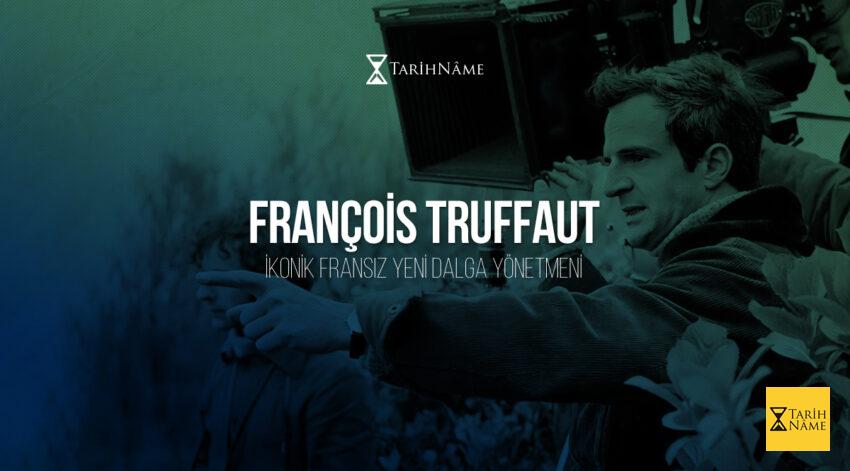 François Truffaut İkonik Fransız Yeni Dalga Yönetmeni