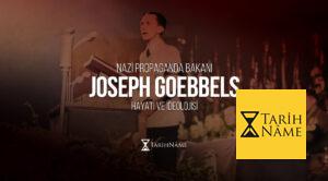 Joseph Goebbels Nazi Propaganda Bakanı'nın Hayatı ve İdeolojisi