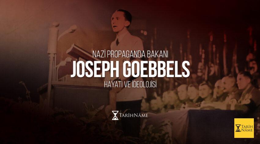 Joseph Goebbels Nazi Propaganda Bakanı’nın Hayatı ve İdeolojisi