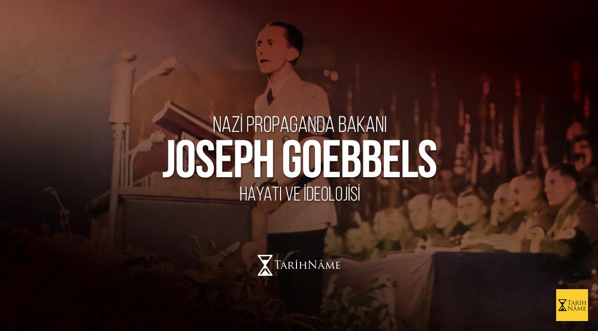 Joseph Goebbels Nazi Propaganda Bakanı'nın Hayatı ve İdeolojisi