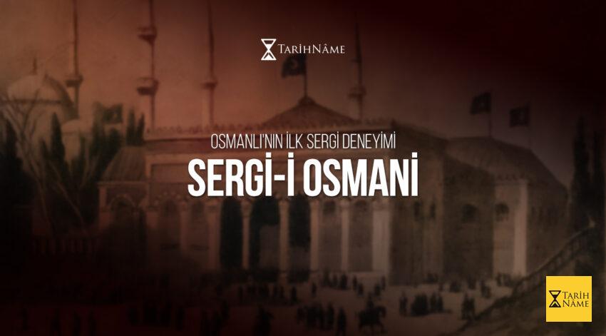 Osmanlı’nın İlk Sergi Deneyimi Sergi-i Osmani