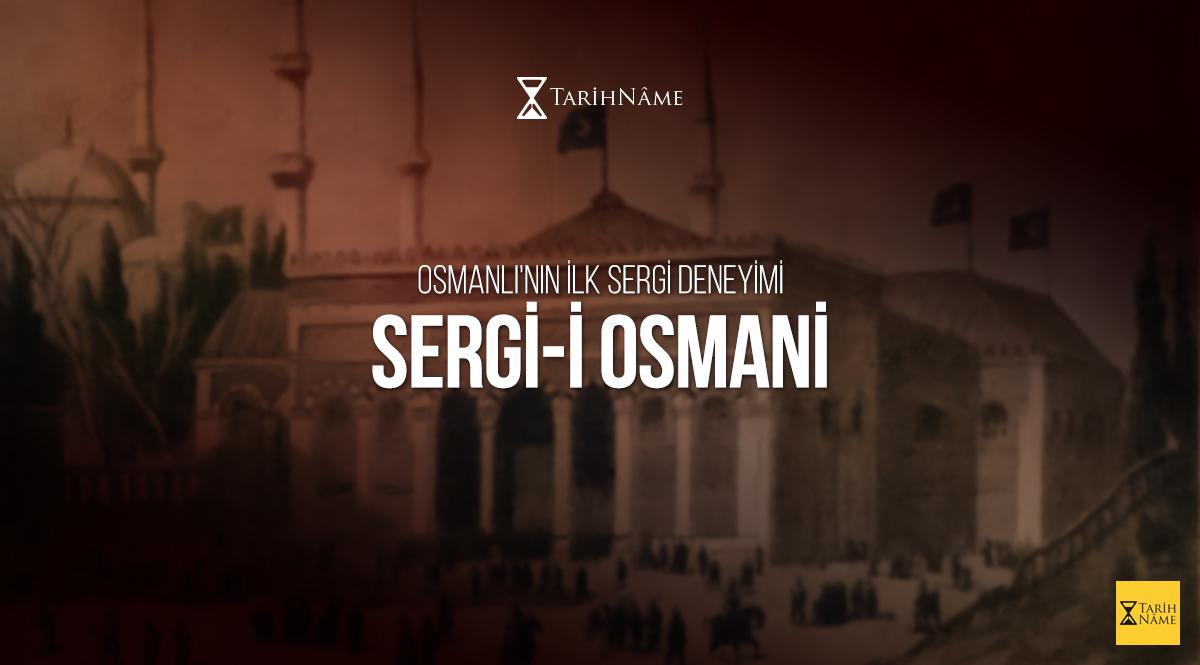 Osmanlı'nın İlk Sergi Deneyimi Sergi-i Osmani