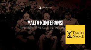 Yalta Konferansı Tarihte Önemli Bir Anlaşma ve Tartışmalı Kararlar