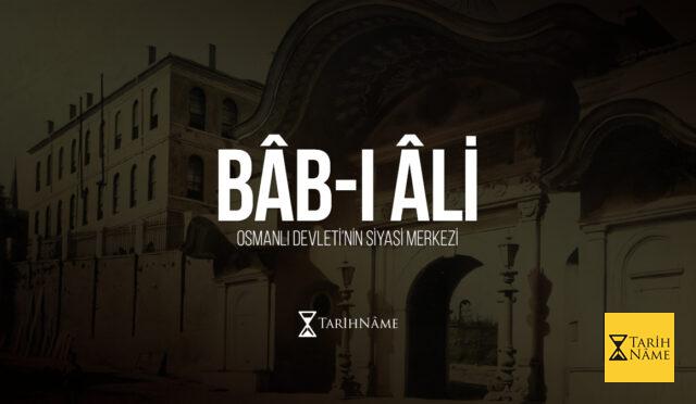 Bâb-ı Âli Nedir? Osmanlı Devleti'nin Siyasi Merkezinin Tarihi