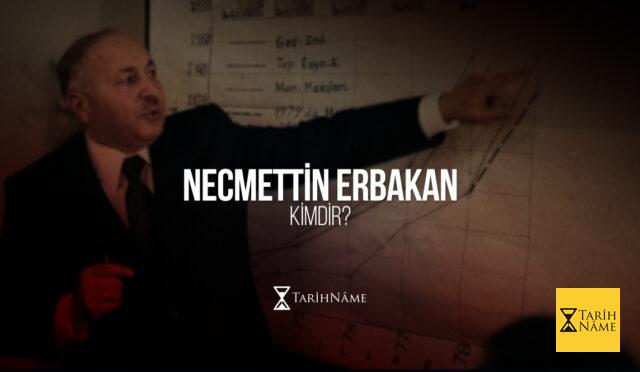 Necmettin Erbakan Kimdir?