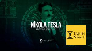 Nikola Tesla Kimdir? Nikola Tesla İcatları Nelerdir?