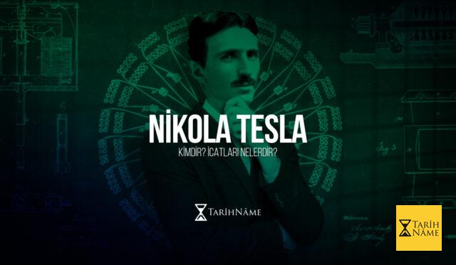 Nikola Tesla Kimdir? Nikola Tesla İcatları Nelerdir?
