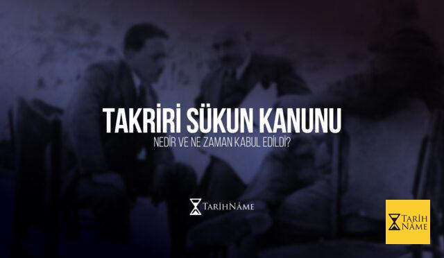 Takriri Sükun Kanunu Nedir ve Ne Zaman Kabul Edildi?