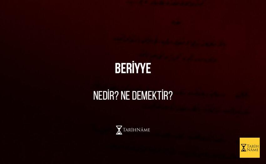 beriyye Nedir? Ne Demektir?