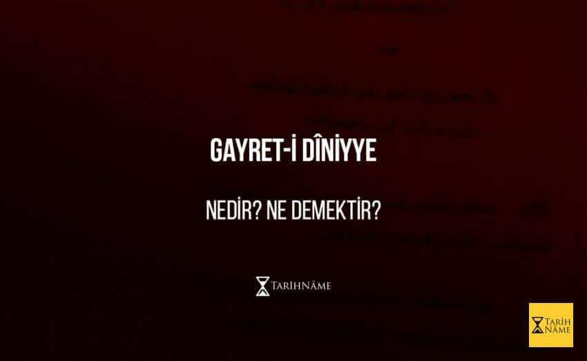 Gayret-i Dîniyye Nedir? Ne Demektir?